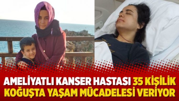 Ameliyatlı kanser hastası 35 kişilik koğuşta yaşam mücadelesi veriyor