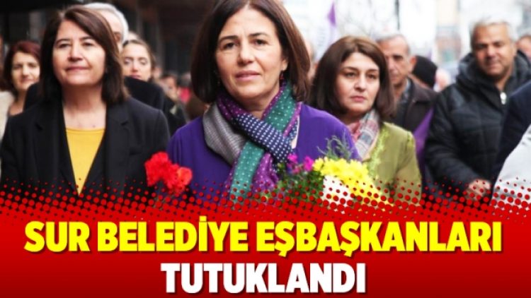 Sur Belediye eşbaşkanları tutuklandı