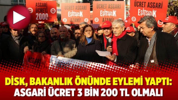 DİSK, bakanlık önünde eylemi yaptı: Asgari ücret 3 bin 200 TL olmalı