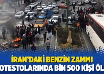İran’daki benzin zammı protestolarında bin 500 kişi öldü