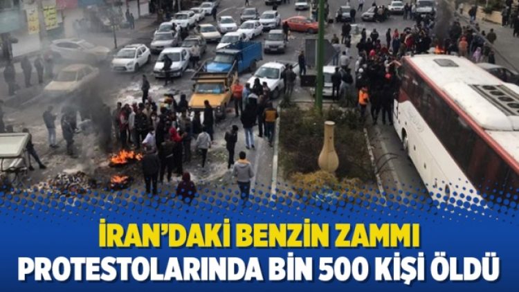 İran’daki benzin zammı protestolarında bin 500 kişi öldü