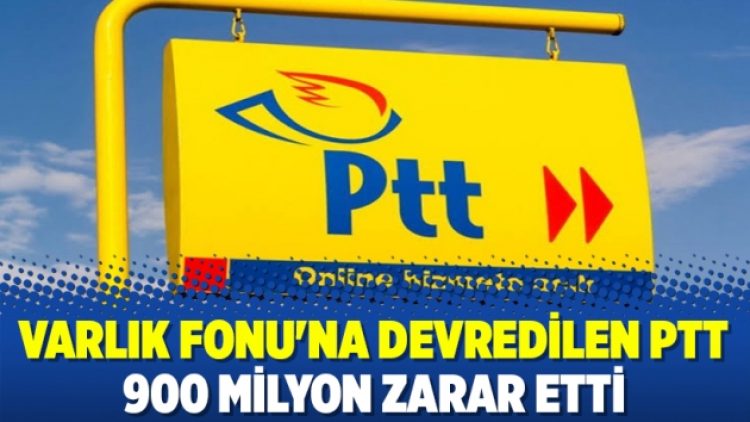 Varlık Fonu’na devredilen PTT 900 milyon zarar etti