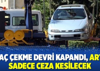 Araç çekme devri kapandı, artık sadece ceza kesilecek