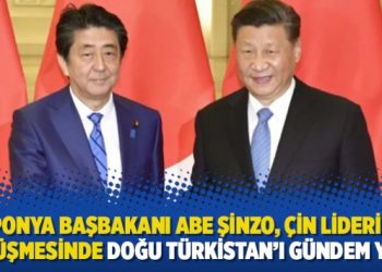 Japonya Başbakanı Abe Şinzo, Çin lideriyle görüşmesinde Doğu Türkistan’ı gündem yaptı