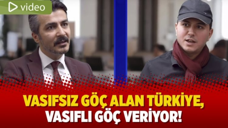 Vasıfsız göç alan Türkiye, vasıflı göç veriyor!