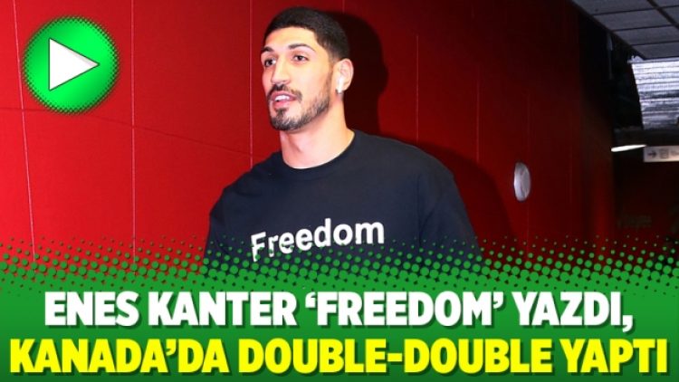 Enes Kanter ‘Freedom’ yazdı, Kanada’da double-double yaptı
