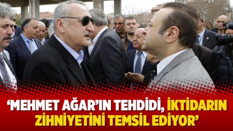 ‘Mehmet Ağar’ın tehdidi, iktidarın zihniyetini temsil ediyor’