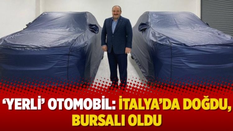 ‘Yerli’ otomobil: İtalya’da doğdu, Bursalı oldu