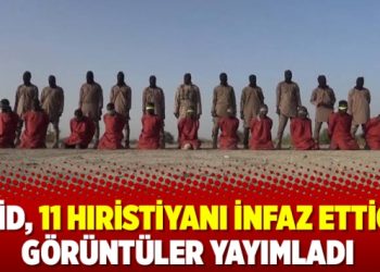 IŞİD, 11 Hıristiyanı infaz ettiği görüntüler yayımladı