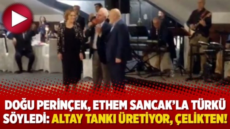 Doğu Perinçek, Ethem Sancak’la türkü söyledi: “Altay Tankı üretiyor, çelikten!”