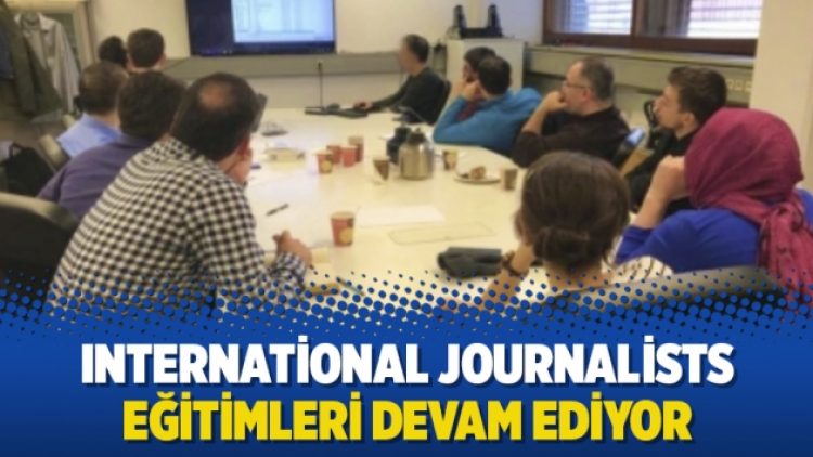 International Journalists eğitimleri devam ediyor
