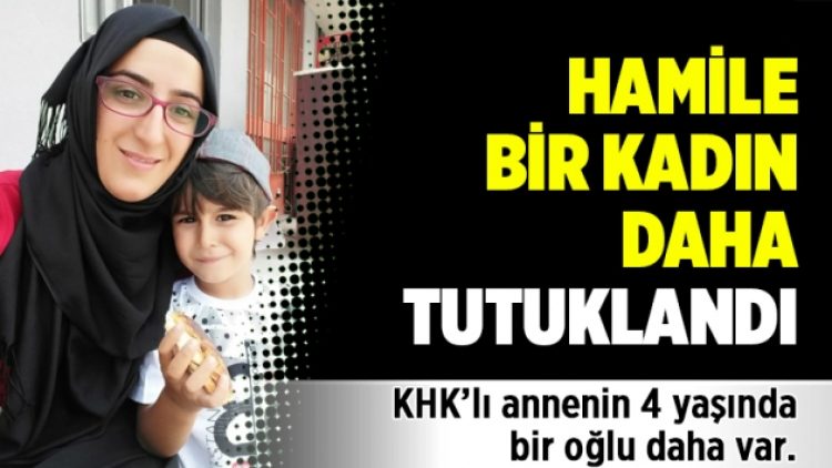 Hamile bir kadın daha tutuklandı