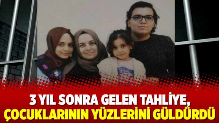 3 yıl sonra gelen tahliye, çocuklarının yüzlerini güldürdü