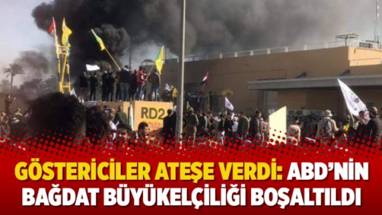 Göstericiler ateşe verdi: ABD’nin Bağdat Büyükelçiliği boşaltıldı