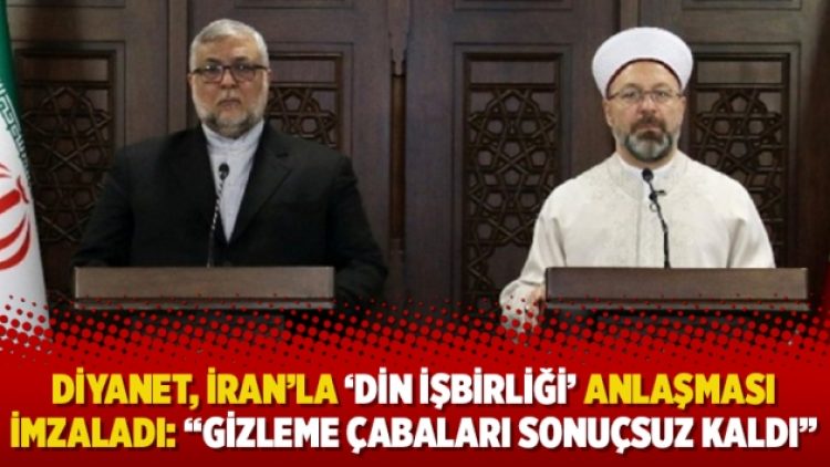 Diyanet, İran’la ‘din işbirliği’ anlaşması imzaladı: “Gizleme çabaları sonuçsuz kaldı”