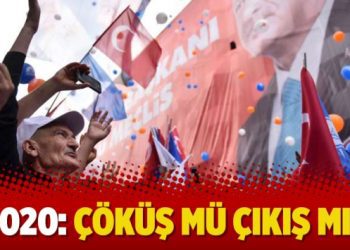 “2020: Çöküş mü çıkış mı?”