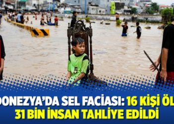 Endonezya’da sel faciası: 16 kişi öldü, 31 bin insan tahliye edildi