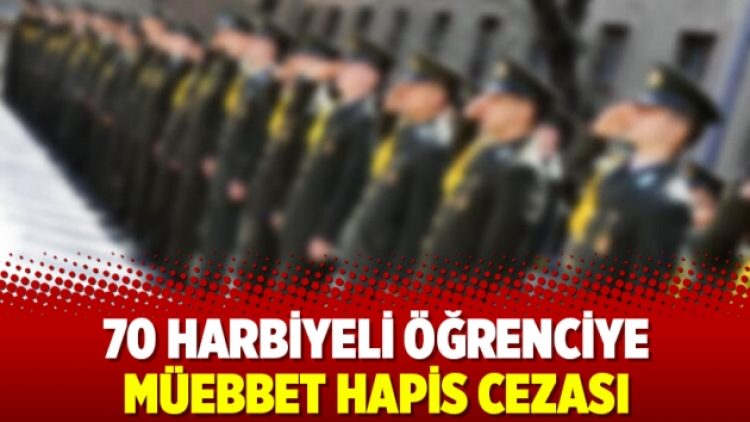 70 Harbiyeli öğrenciye müebbet hapis cezası