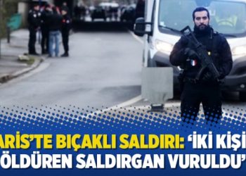 Paris’te bıçaklı saldırı: ‘İki kişiyi öldüren saldırgan vuruldu’