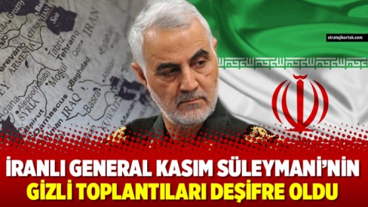 İranlı General Kasım Süleymani’nin gizli toplantıları deşifre oldu