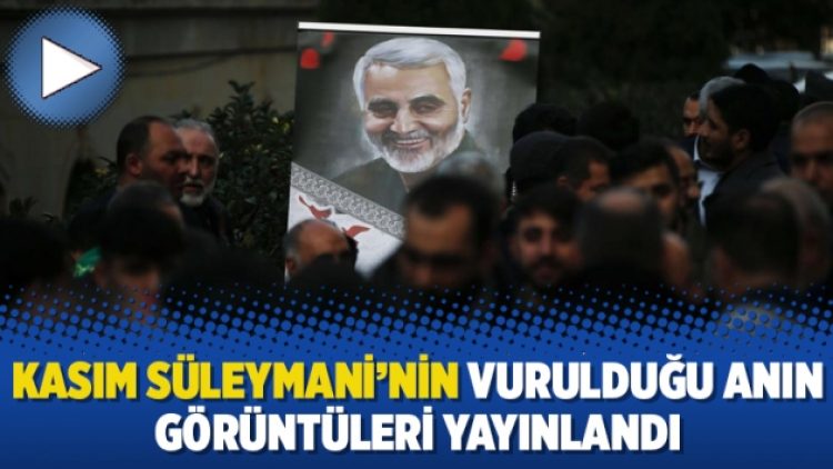 Kasım Süleymani’nin vurulduğu anın görüntüleri yayınlandı