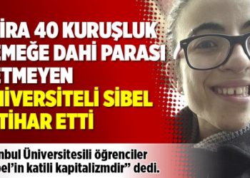 1 lira 40 kuruşluk yemeğe dahi parası yetmeyen üniversiteli Sibel intihar etti