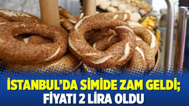 İstanbul’da simide zam geldi; fiyatı 2 lira oldu