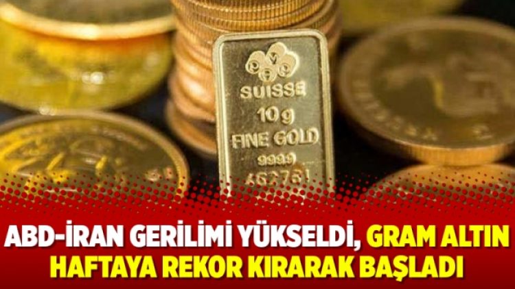 ABD-İran gerilimi yükseldi, gram altın haftaya rekor kırarak başladı