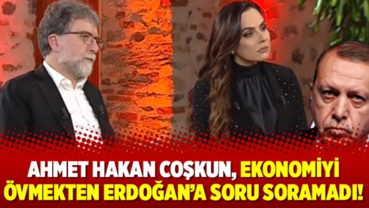 Ahmet Hakan Coşkun, ekonomiyi övmekten Erdoğan’a soru soramadı!