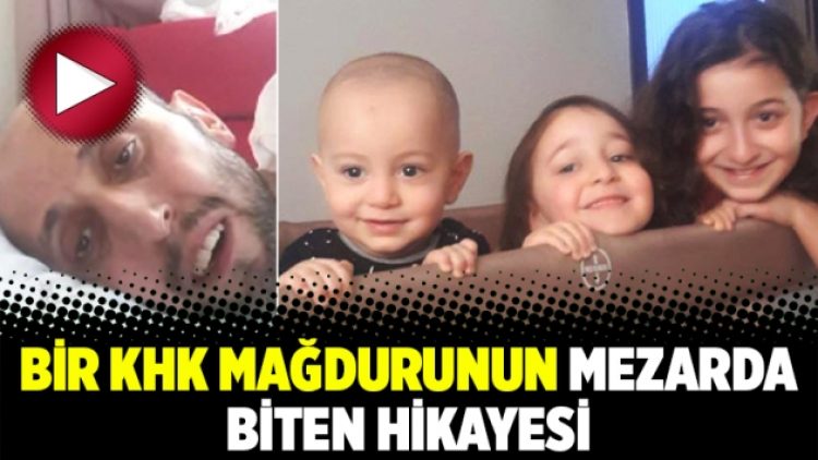 Bir KHK mağdurunun mezarda biten hikayesi