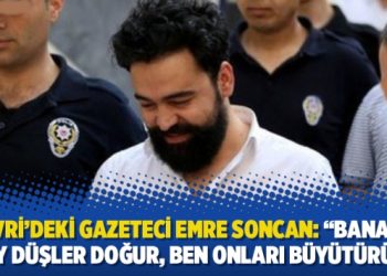 Silivri’deki gazeteci Emre Soncan: “Bana boy boy düşler doğur, ben onları büyütürüm”