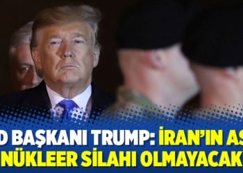 ABD Başkanı Trump: İran’ın asla nükleer silahı olmayacak