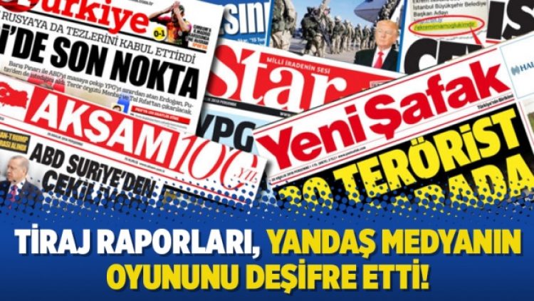 Tiraj raporları, yandaş medyanın oyununu deşifre etti!