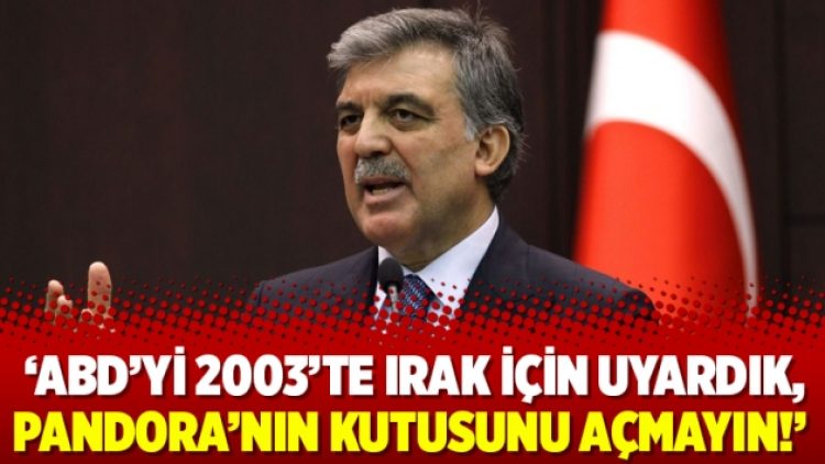 ‘ABD’yi 2003’te Irak için uyardık, Pandora’nın kutusunu açmayın!’