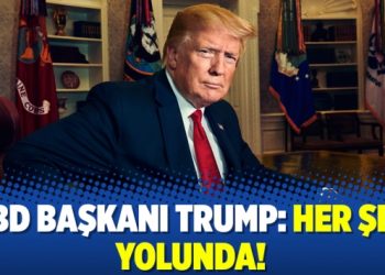 ABD Başkanı Trump: Her şey yolunda!
