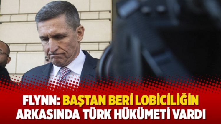 Flynn: Baştan beri lobiciliğin arkasında Türk hükümeti vardı