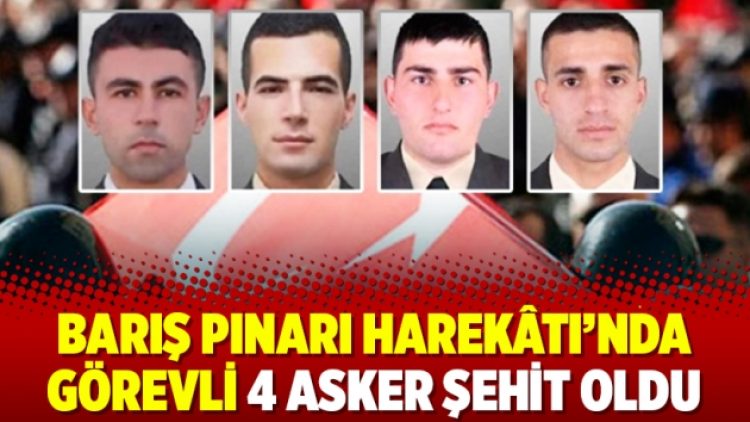 Barış Pınarı Harekâtı’nda görevli 4 asker şehit oldu