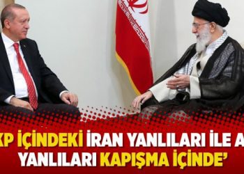 ‘AKP içindeki İran yanlıları ile ABD yanlıları kapışma içinde’