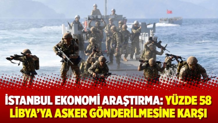 İstanbul Ekonomi Araştırma: Yüzde 58 Libya’ya asker gönderilmesine karşı