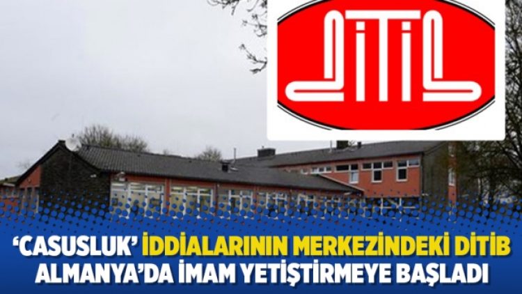 ‘Casusluk’ iddialarının merkezindeki DİTİB Almanya’da imam yetiştirmeye başladı