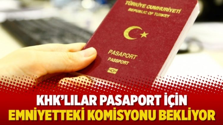 KHK’lılar pasaport için emniyetteki komisyonu bekliyor
