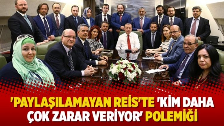 ‘Paylaşılamayan Reis’te ‘kim daha çok zarar veriyor’ polemiği