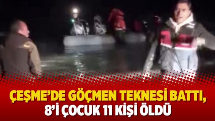 Çeşme’de göçmen teknesi battı, 8’i çocuk 11 kişi öldü