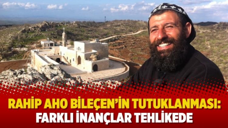 Rahip Aho Bileçen’in tutuklanması: Farklı inançlar tehlikede