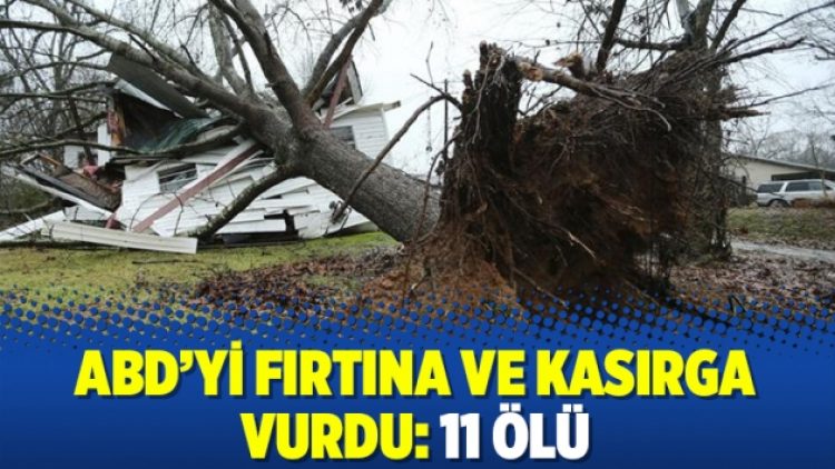 ABD’yi fırtına ve kasırga vurdu: 11 ölü