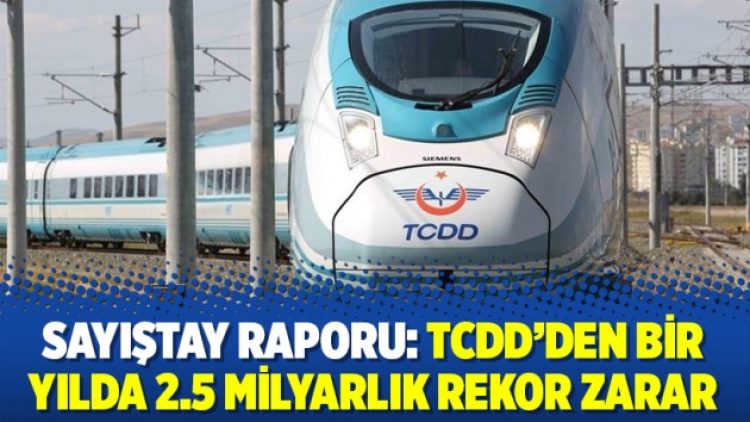 Sayıştay raporu: TCDD’den bir yılda 2.5 milyarlık rekor zarar