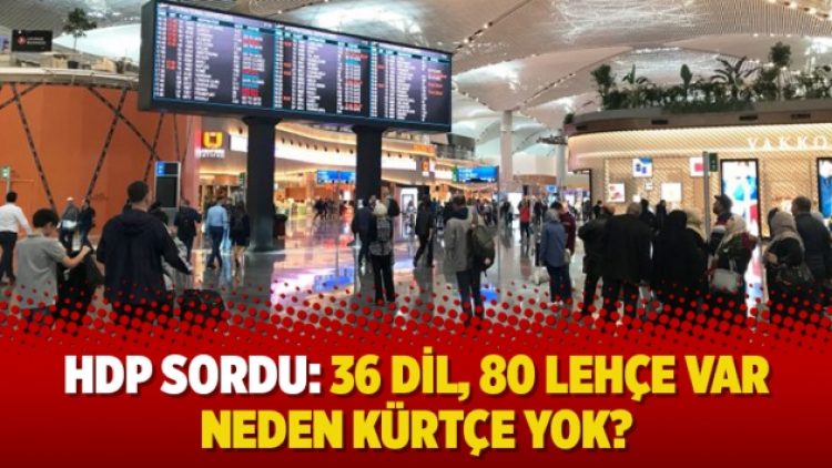 HDP sordu: 36 dil, 80 lehçe var neden Kürtçe yok?