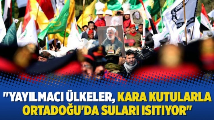 “Yayılmacı ülkeler, kara kutularla Ortadoğu’da suları ısıtıyor”