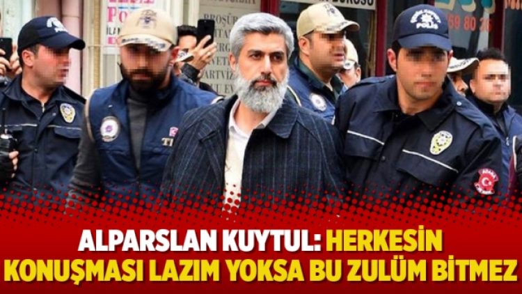 Alparslan Kuytul: Herkesin konuşması lazım yoksa bu zulüm bitmez