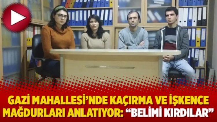 Gazi Mahallesi’nde kaçırma ve işkence mağdurları anlatıyor: “Belimi kırdılar”